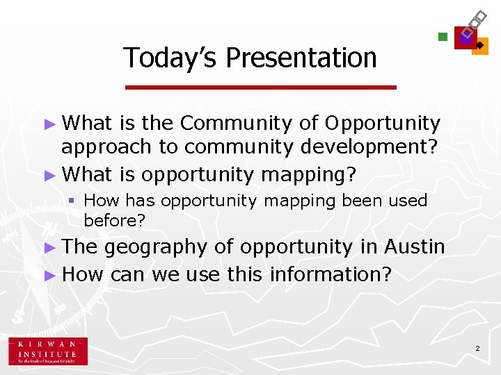 Today’s Presentation ► What is the Community of Opportunity approach to community development? ►
