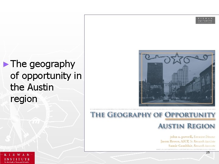 ► The geography of opportunity in the Austin region 25 