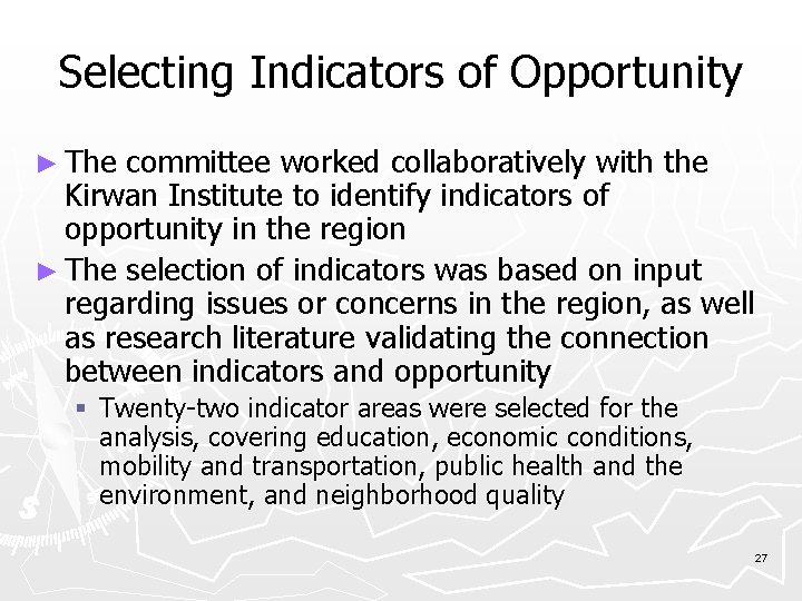 Selecting Indicators of Opportunity ► The committee worked collaboratively with the Kirwan Institute to