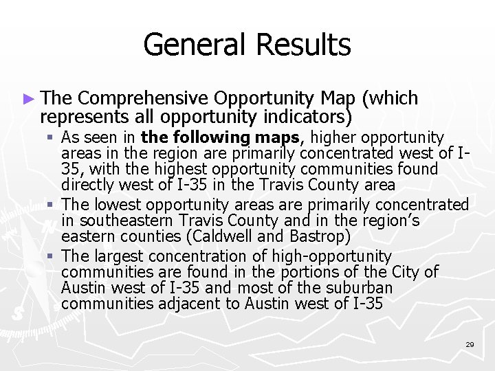 General Results ► The Comprehensive Opportunity Map (which represents all opportunity indicators) As seen