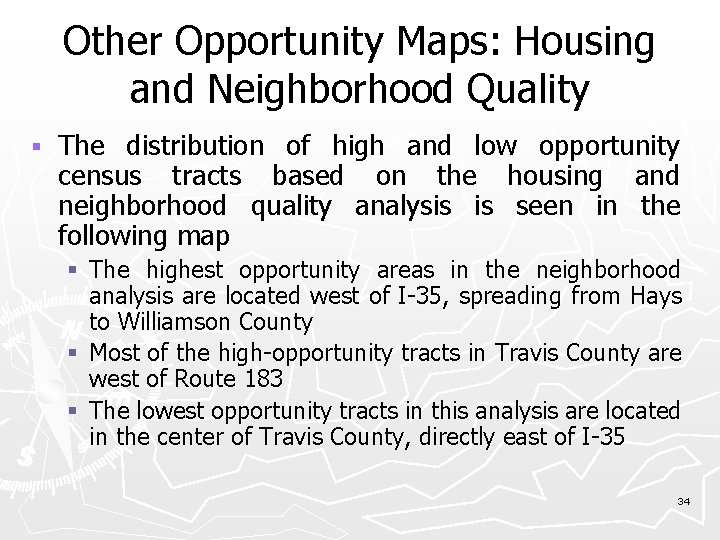 Other Opportunity Maps: Housing and Neighborhood Quality The distribution of high and low opportunity