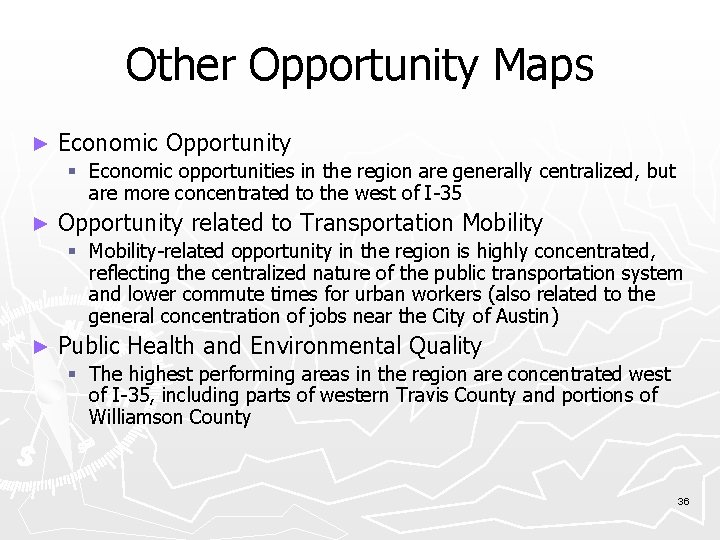Other Opportunity Maps ► Economic Opportunity Economic opportunities in the region are generally centralized,