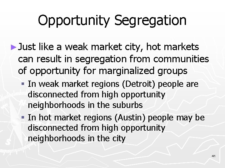 Opportunity Segregation ► Just like a weak market city, hot markets can result in