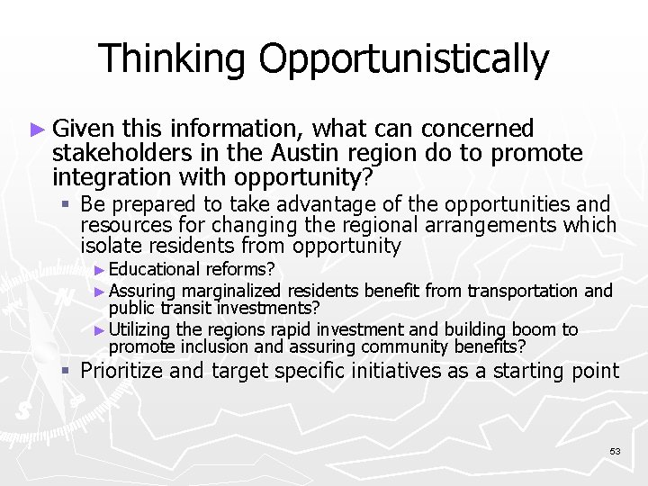 Thinking Opportunistically ► Given this information, what can concerned stakeholders in the Austin region