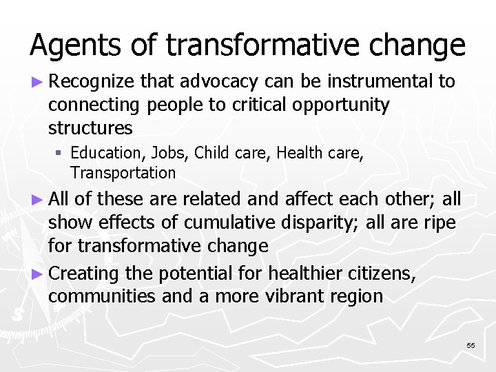 Agents of transformative change ► Recognize that advocacy can be instrumental to connecting people