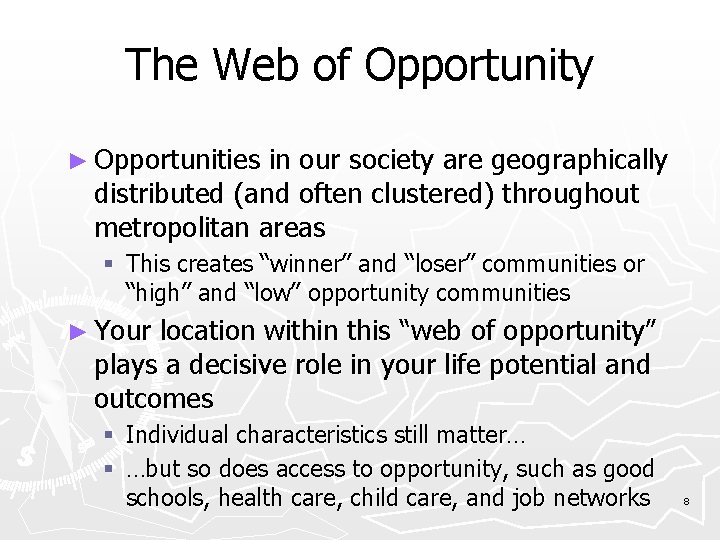 The Web of Opportunity ► Opportunities in our society are geographically distributed (and often