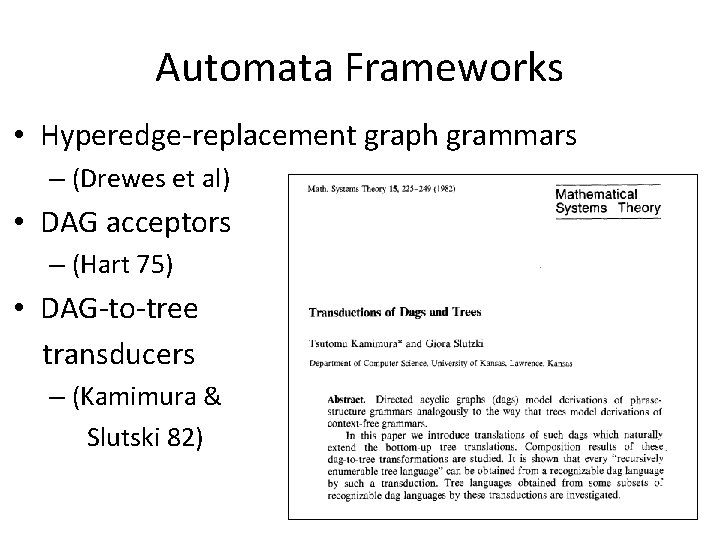 Automata Frameworks • Hyperedge-replacement graph grammars – (Drewes et al) • DAG acceptors –