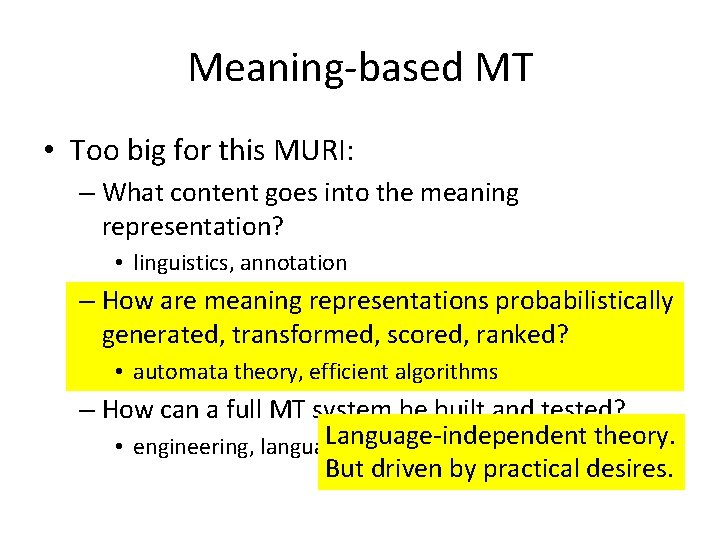 Meaning-based MT • Too big for this MURI: – What content goes into the
