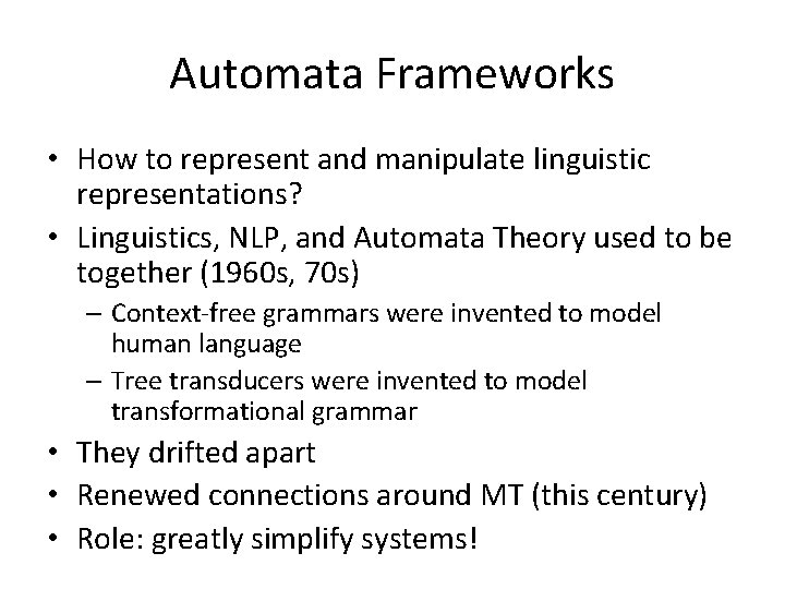 Automata Frameworks • How to represent and manipulate linguistic representations? • Linguistics, NLP, and