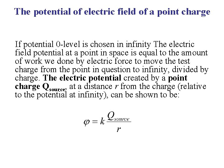 The potential of electric field of a point charge If potential 0 -level is