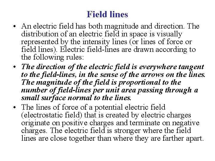 Field lines • An electric field has both magnitude and direction. The distribution of