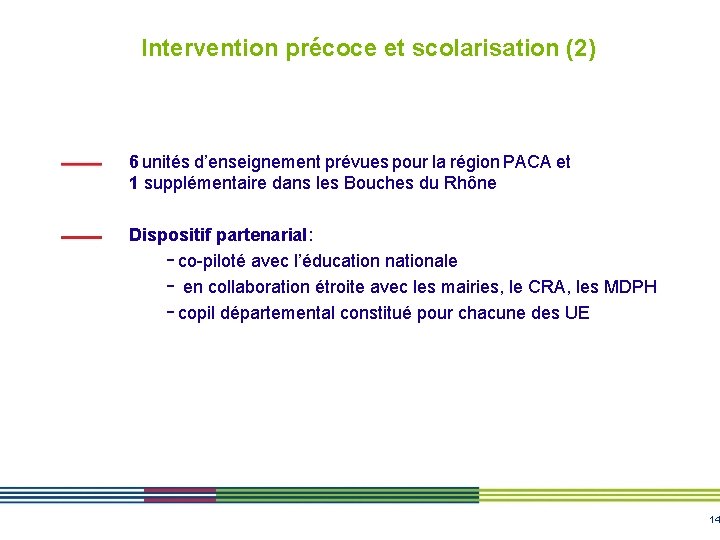 Intervention précoce et scolarisation (2) 6 unités d’enseignement prévues pour la région PACA et