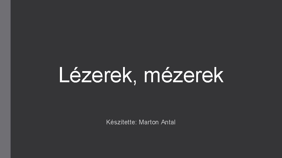 Lézerek, mézerek Készítette: Marton Antal 