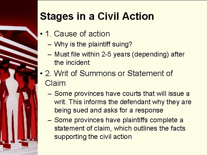 Stages in a Civil Action • 1. Cause of action – Why is the