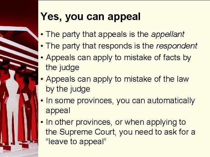 Yes, you can appeal • The party that appeals is the appellant • The