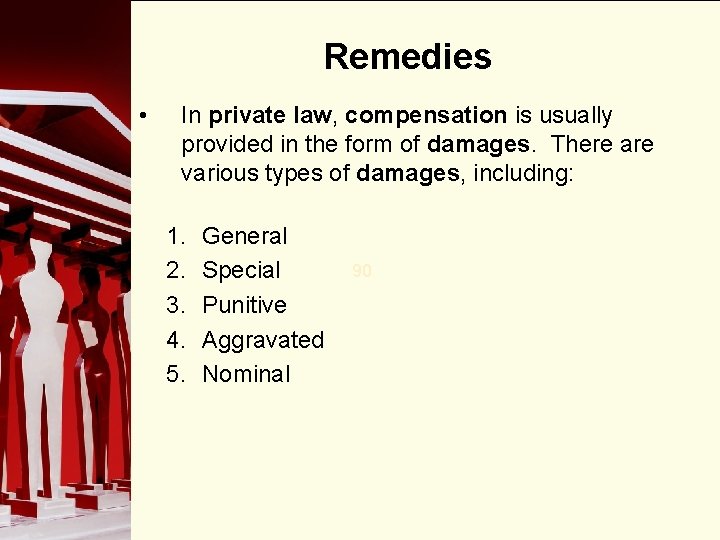 Remedies • In private law, compensation is usually provided in the form of damages.