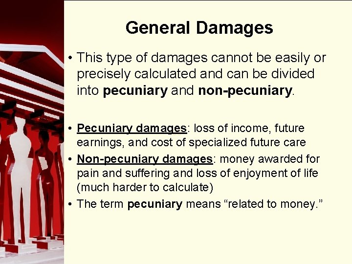 General Damages • This type of damages cannot be easily or precisely calculated and