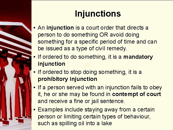 Injunctions • An injunction is a court order that directs a person to do