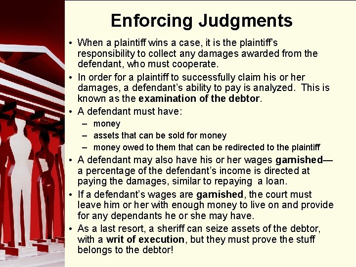 Enforcing Judgments • When a plaintiff wins a case, it is the plaintiff’s responsibility