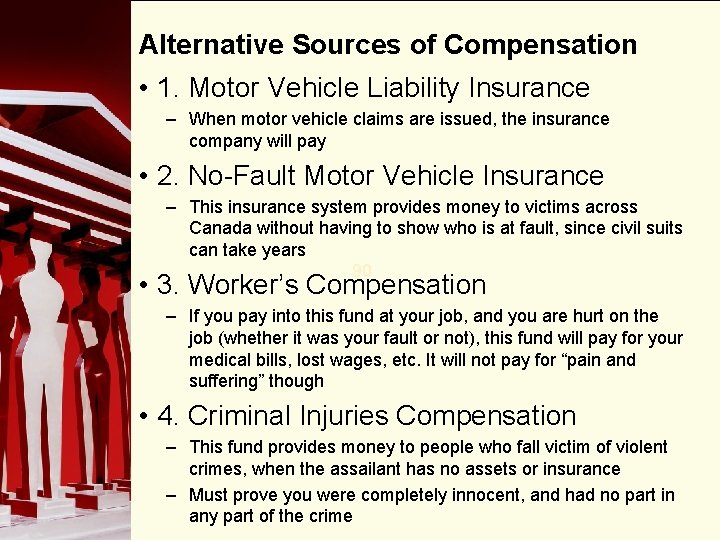 Alternative Sources of Compensation • 1. Motor Vehicle Liability Insurance – When motor vehicle