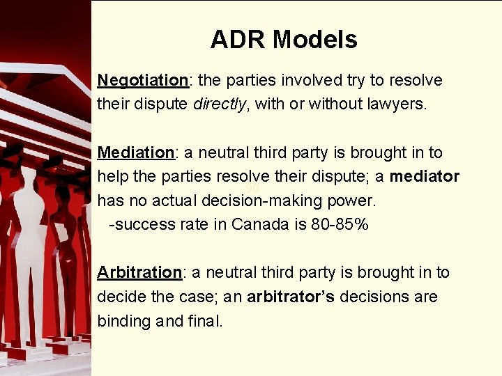 ADR Models Negotiation: the parties involved try to resolve their dispute directly, with or