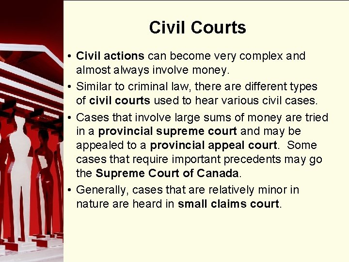 Civil Courts • Civil actions can become very complex and almost always involve money.