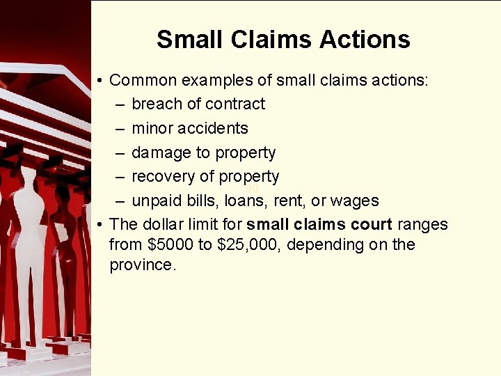 Small Claims Actions • Common examples of small claims actions: – breach of contract