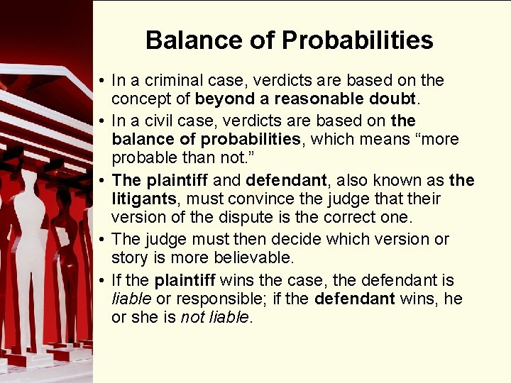 Balance of Probabilities • In a criminal case, verdicts are based on the concept