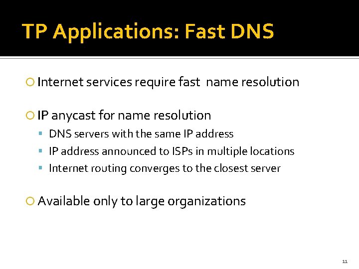 TP Applications: Fast DNS Internet services require fast name resolution IP anycast for name