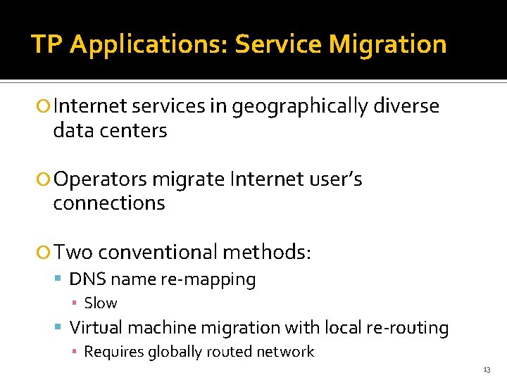 TP Applications: Service Migration Internet services in geographically diverse data centers Operators migrate Internet