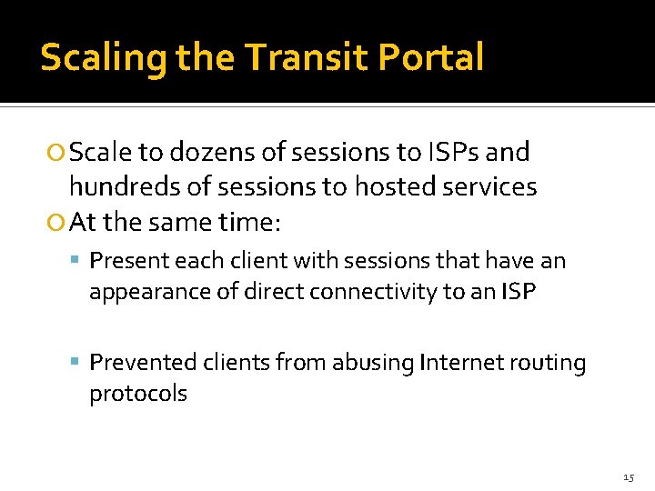 Scaling the Transit Portal Scale to dozens of sessions to ISPs and hundreds of