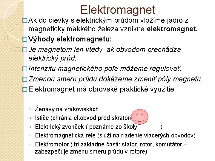 � Ak Elektromagnet do cievky s elektrickým prúdom vložíme jadro z magneticky mäkkého železa