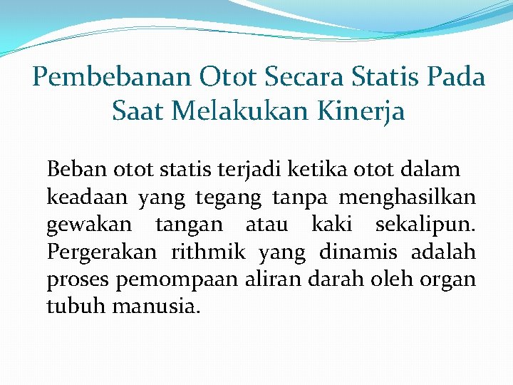 Pembebanan Otot Secara Statis Pada Saat Melakukan Kinerja Beban otot statis terjadi ketika otot