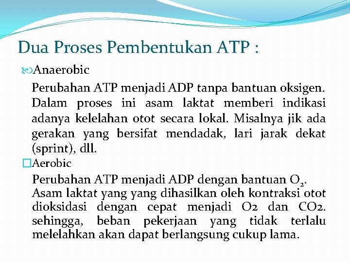 Dua Proses Pembentukan ATP : Anaerobic Perubahan ATP menjadi ADP tanpa bantuan oksigen. Dalam