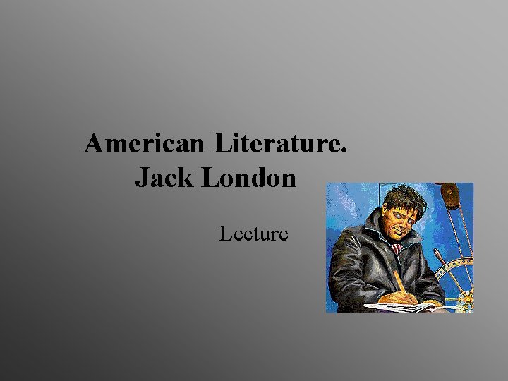 American Literature. Jack London Lecture 