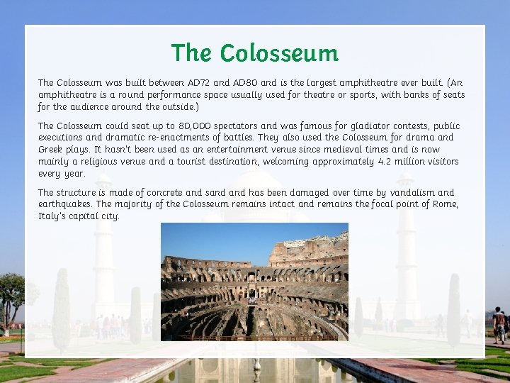 The Colosseum was built between AD 72 and AD 80 and is the largest