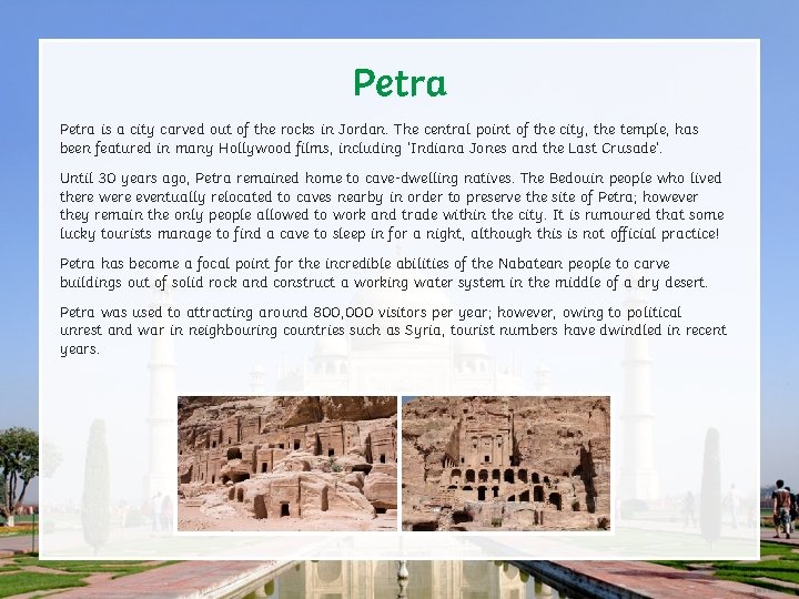 Petra is a city carved out of the rocks in Jordan. The central point