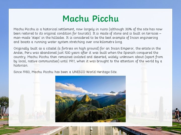 Machu Picchu is a historical settlement, now largely in ruins (although 30% of the