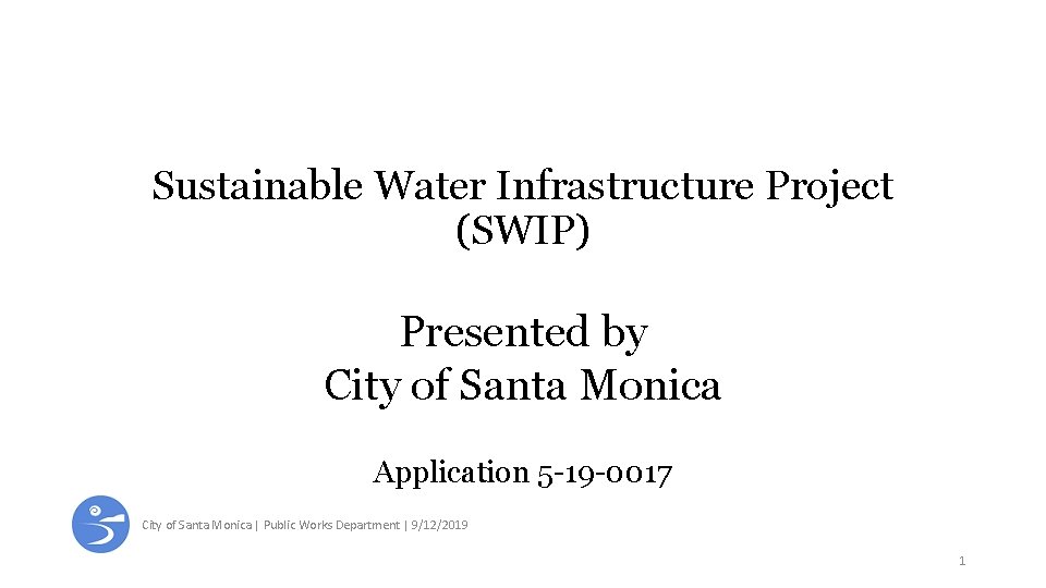 Sustainable Water Infrastructure Project (SWIP) Presented by City of Santa Monica Application 5 -19