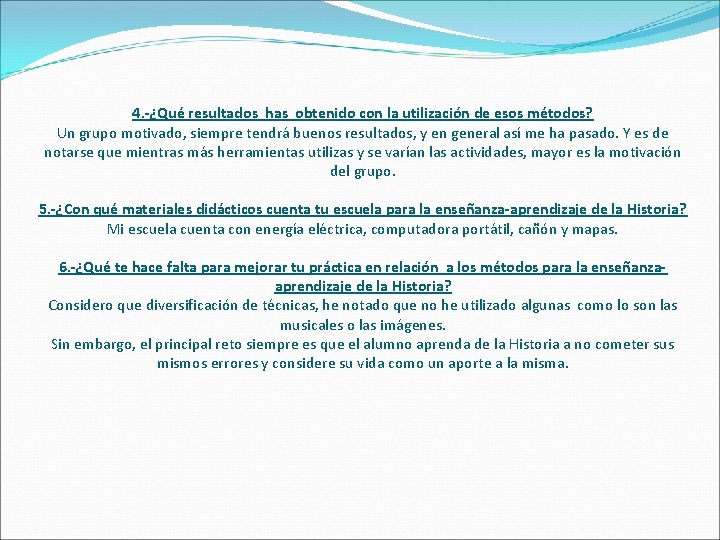 4. -¿Qué resultados has obtenido con la utilización de esos métodos? Un grupo motivado,
