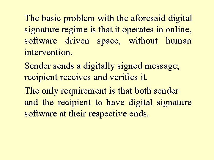 The basic problem with the aforesaid digital signature regime is that it operates in