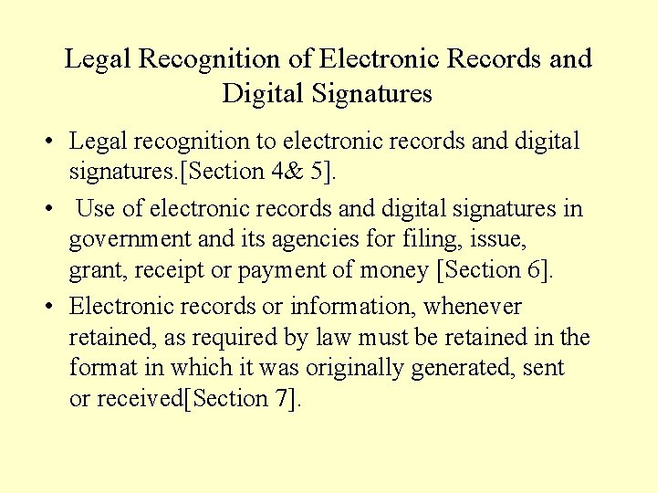 Legal Recognition of Electronic Records and Digital Signatures • Legal recognition to electronic records