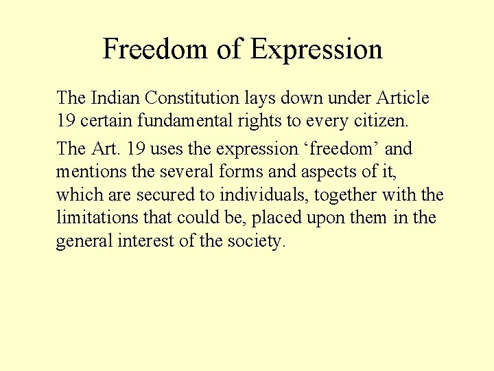 Freedom of Expression The Indian Constitution lays down under Article 19 certain fundamental rights