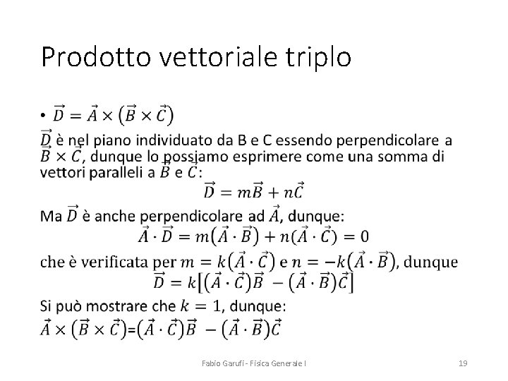 Prodotto vettoriale triplo • Fabio Garufi - Fisica Generale I 19 