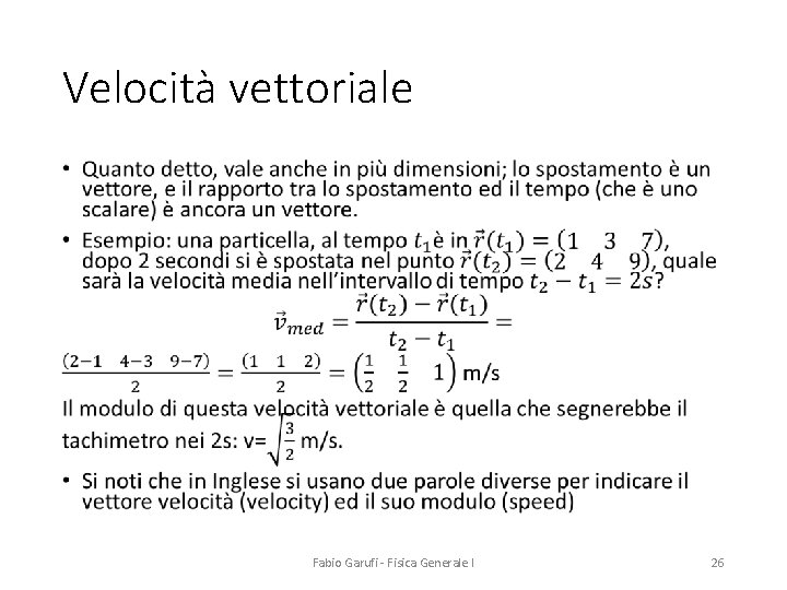 Velocità vettoriale • Fabio Garufi - Fisica Generale I 26 