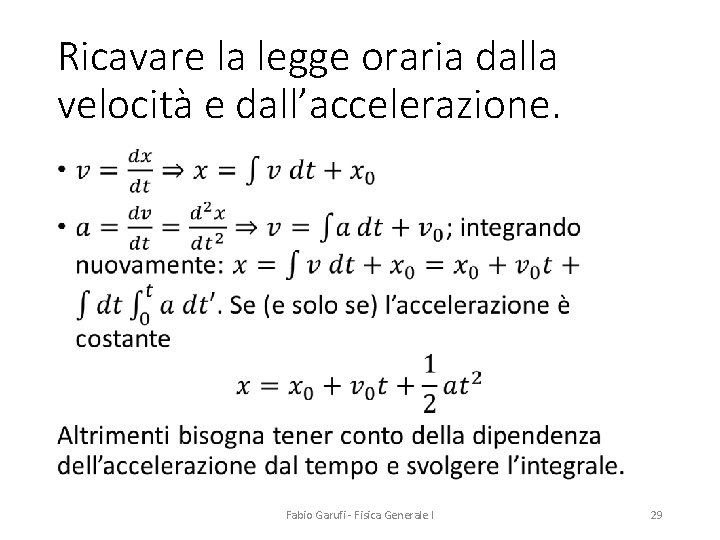 Ricavare la legge oraria dalla velocità e dall’accelerazione. • Fabio Garufi - Fisica Generale