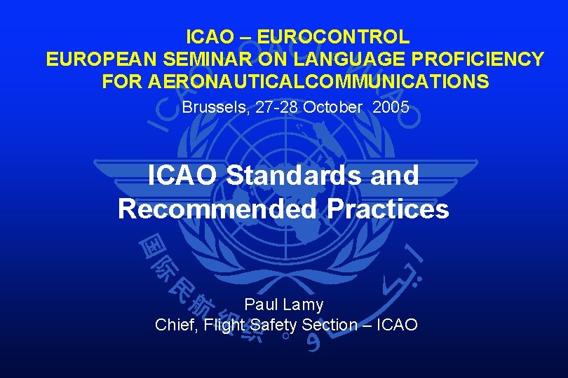 ICAO – EUROCONTROL EUROPEAN SEMINAR ON LANGUAGE PROFICIENCY FOR AERONAUTICALCOMMUNICATIONS Brussels, 27 -28 October