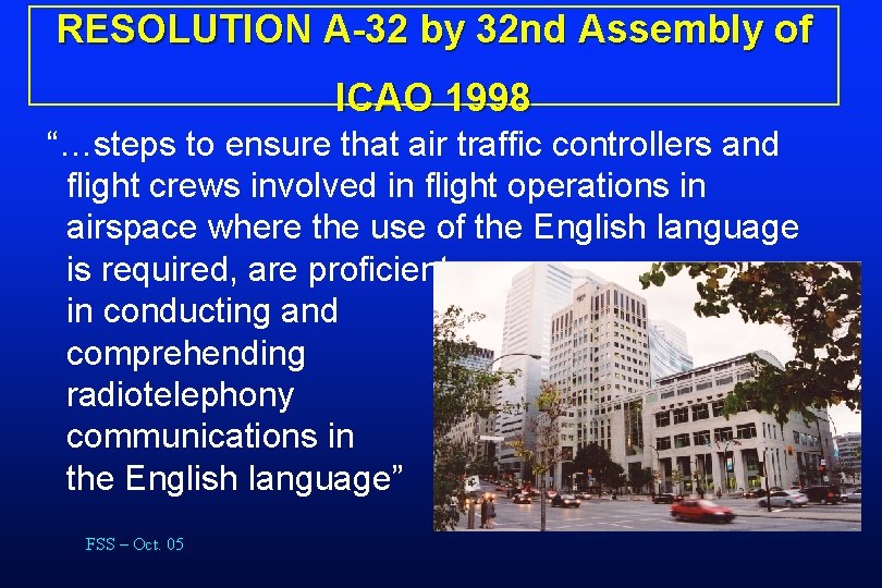 RESOLUTION A-32 by 32 nd Assembly of ICAO 1998 “…steps to ensure that air