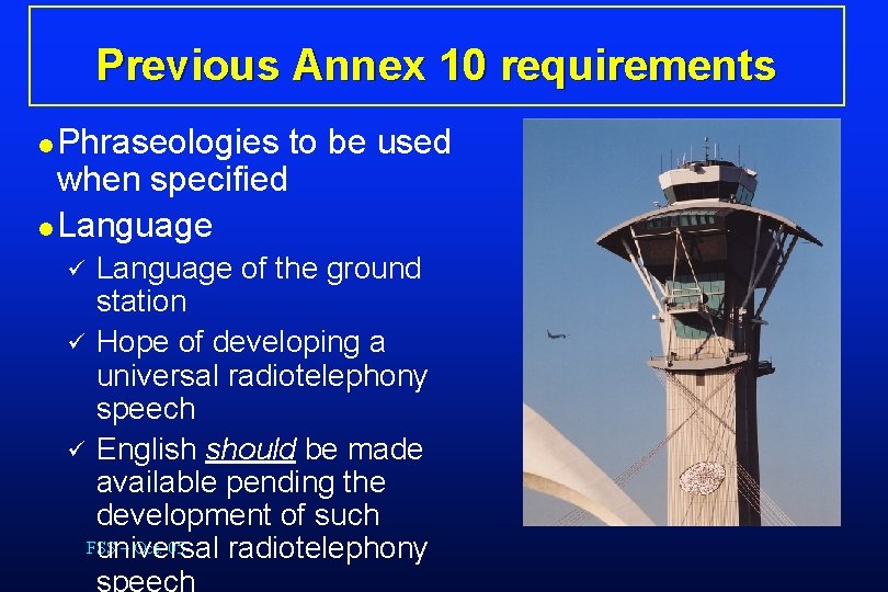 Previous Annex 10 requirements l Phraseologies to be used when specified l Language of