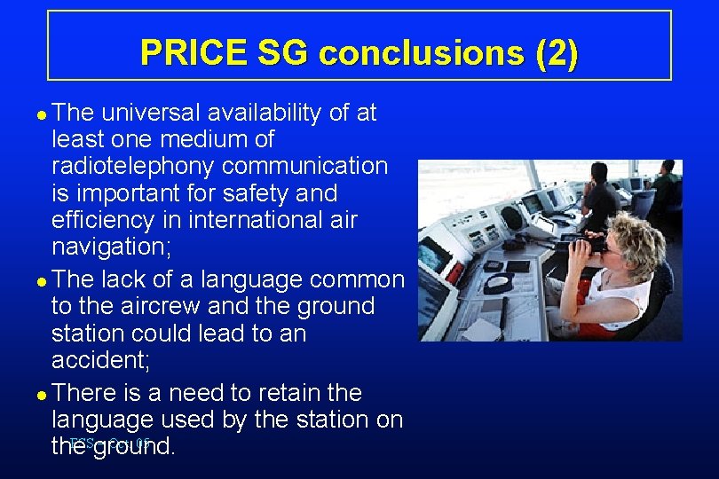 PRICE SG conclusions (2) l The universal availability of at least one medium of